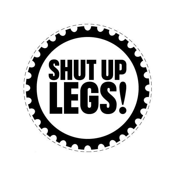 Shut Up Legs!