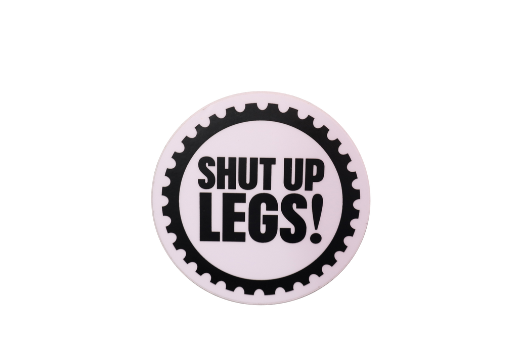 "Shut Up Legs" Bicycle Sticker